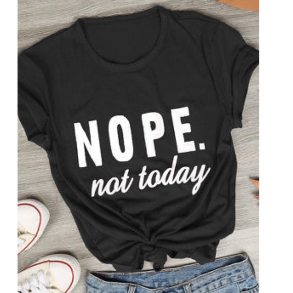 Plum Creek Boutique Tops - Funny Shirts for Women - Nope Not Today - NEW